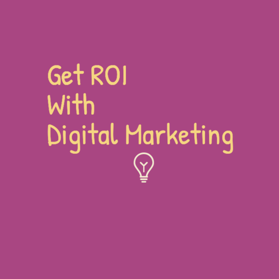 ROI with Digital Marketing